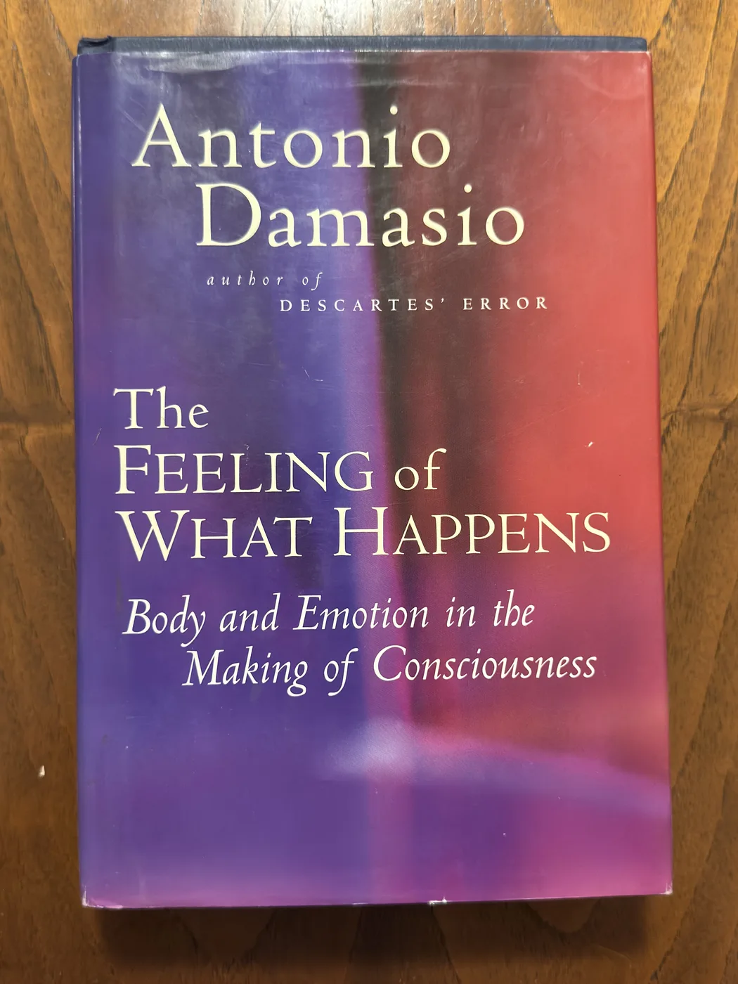 The Feeling of What Happens: Body and Emotion in the Making of Consciousness — Front Cover