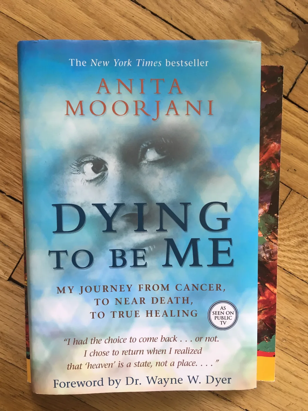 Dying to Be Me: My Journey from Cancer, to Near Death, to True Healing — Front Cover