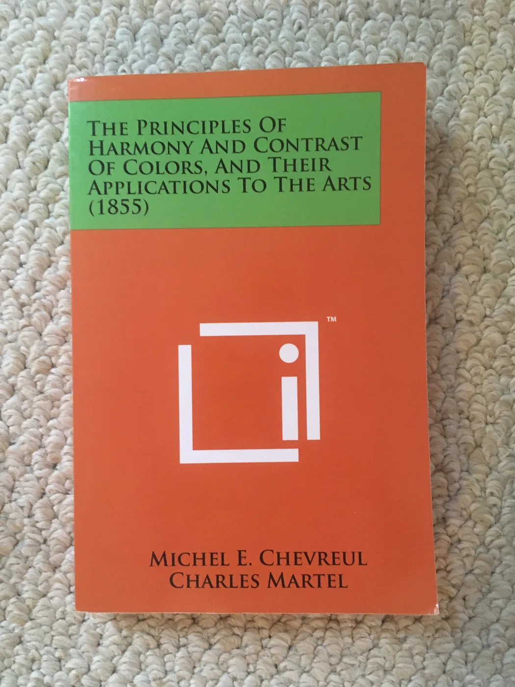 The Principles of Harmony and Contrast of Colors, and Their Applications to the Arts (1855) — Front Cover